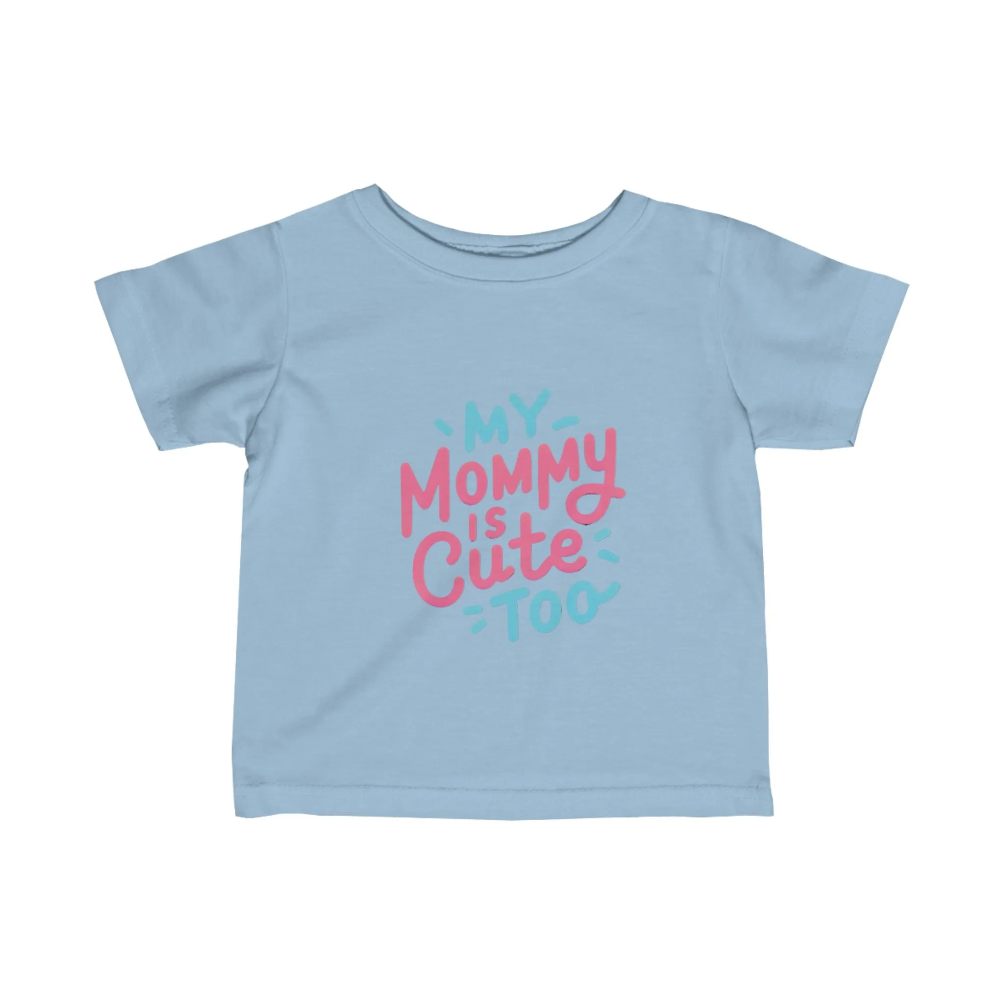 My Mommy Is Cute Too "Infant" Tee