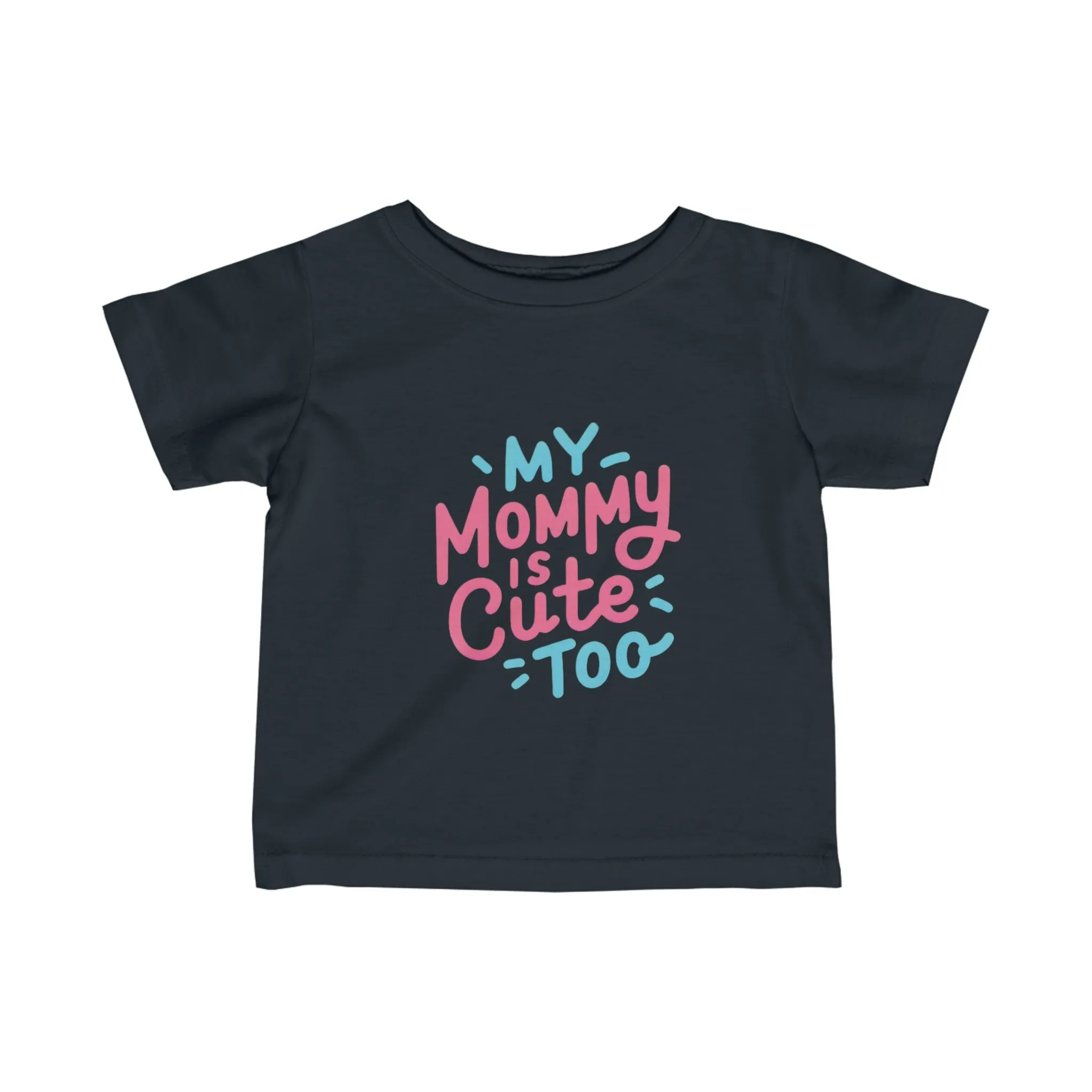 My Mommy Is Cute Too "Infant" Tee