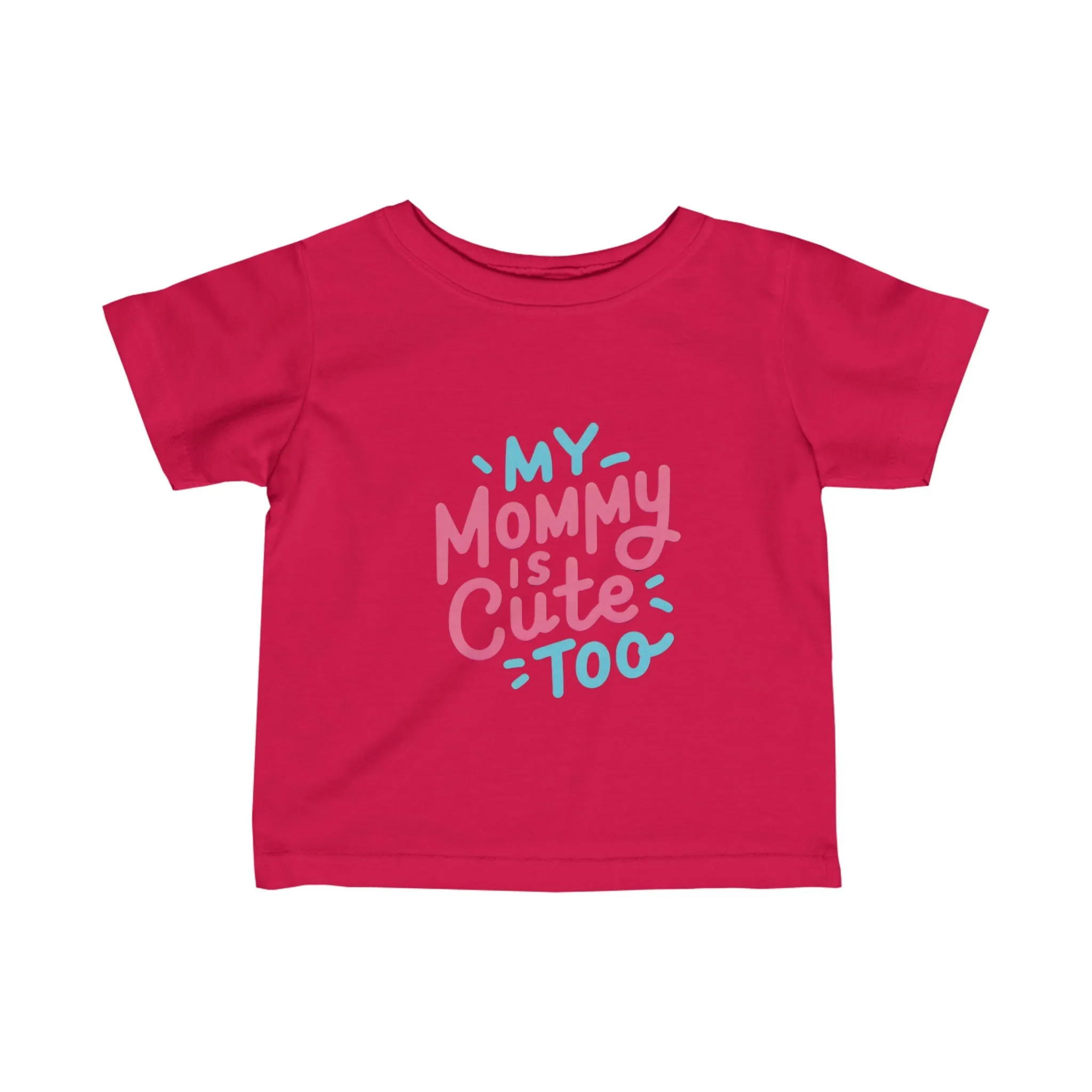 My Mommy Is Cute Too "Infant" Tee