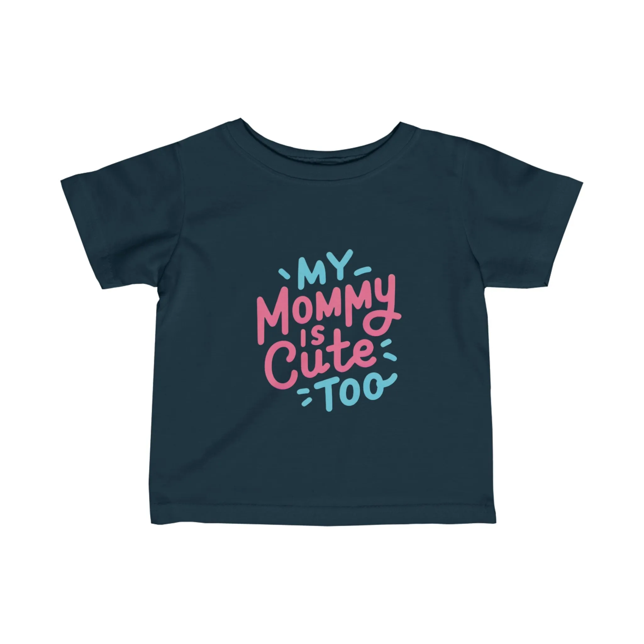 My Mommy Is Cute Too "Infant" Tee