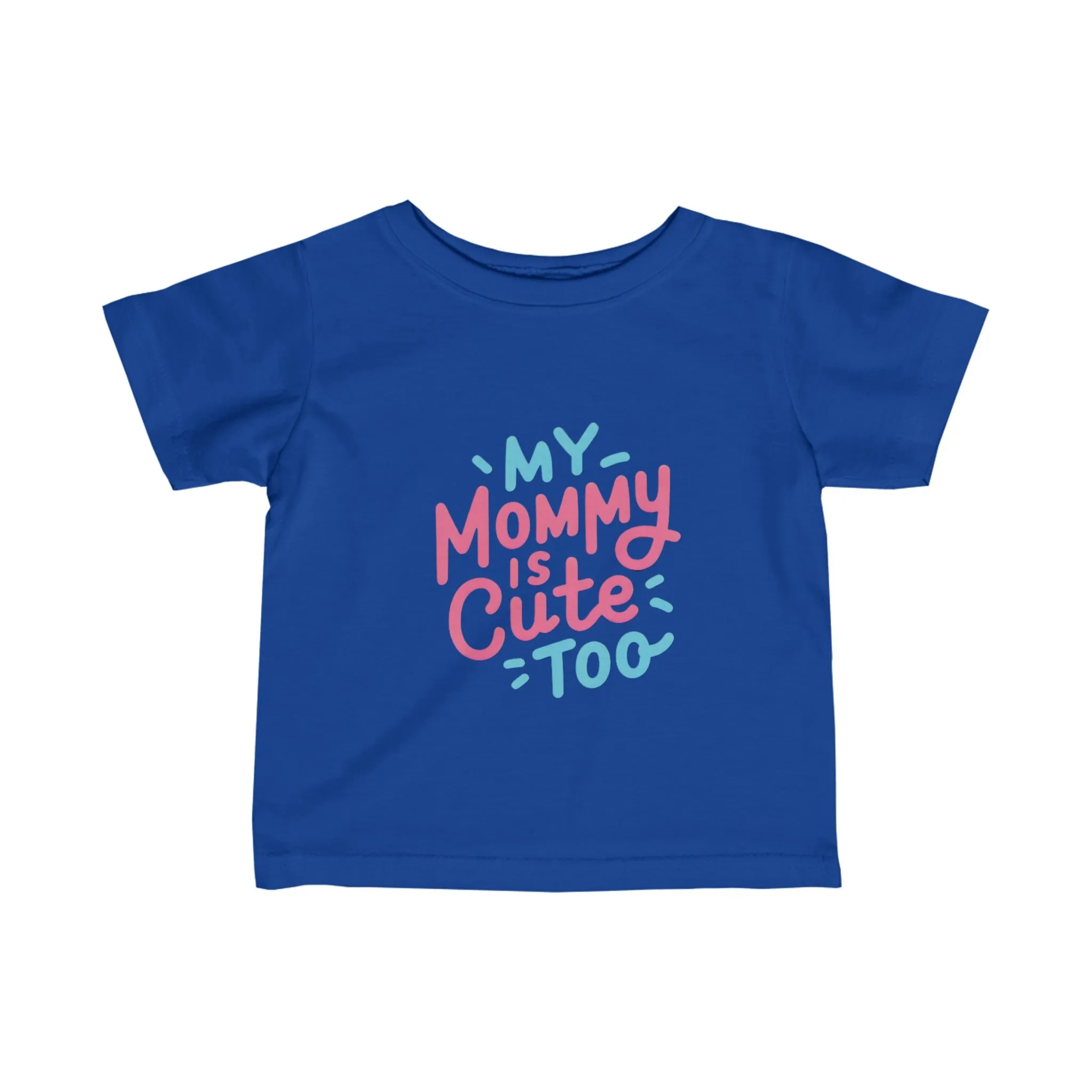 My Mommy Is Cute Too "Infant" Tee