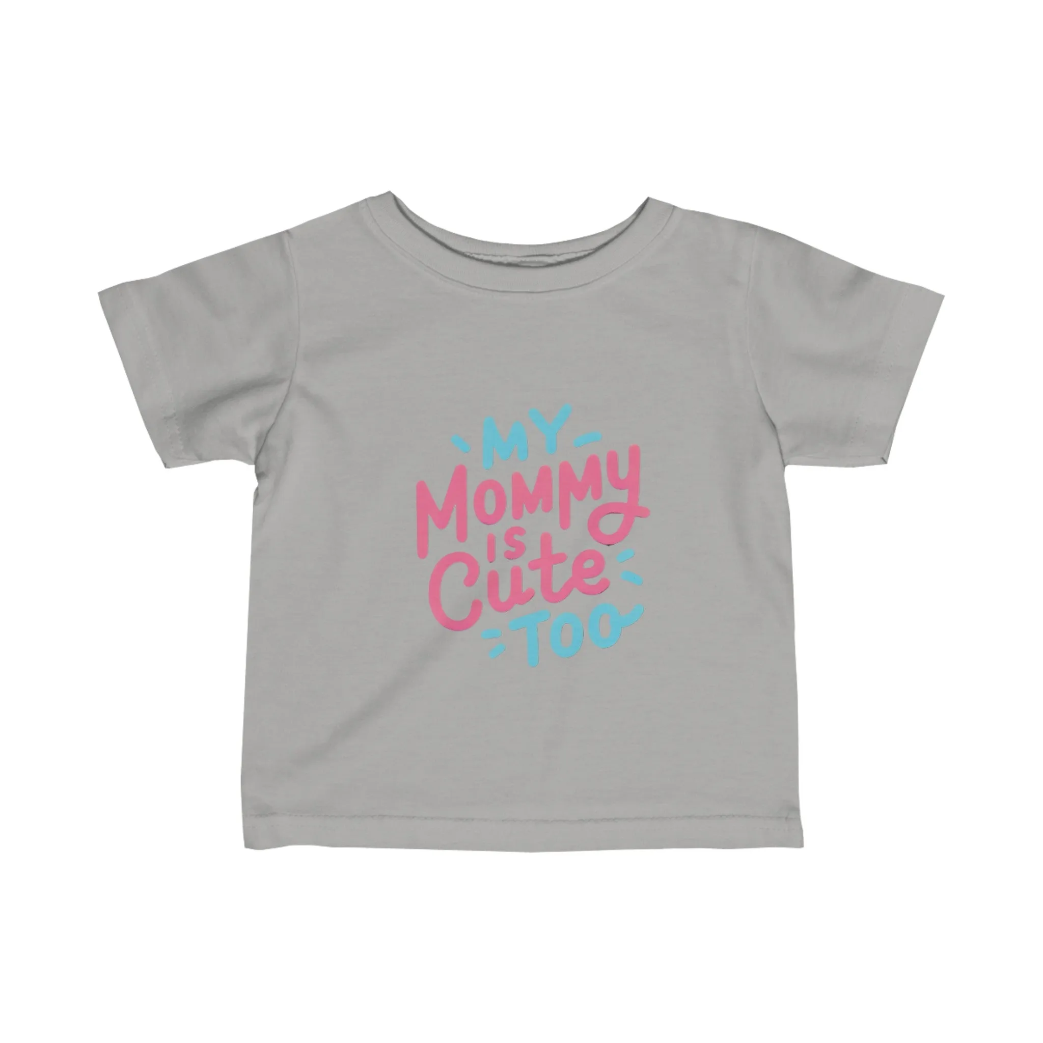 My Mommy Is Cute Too "Infant" Tee