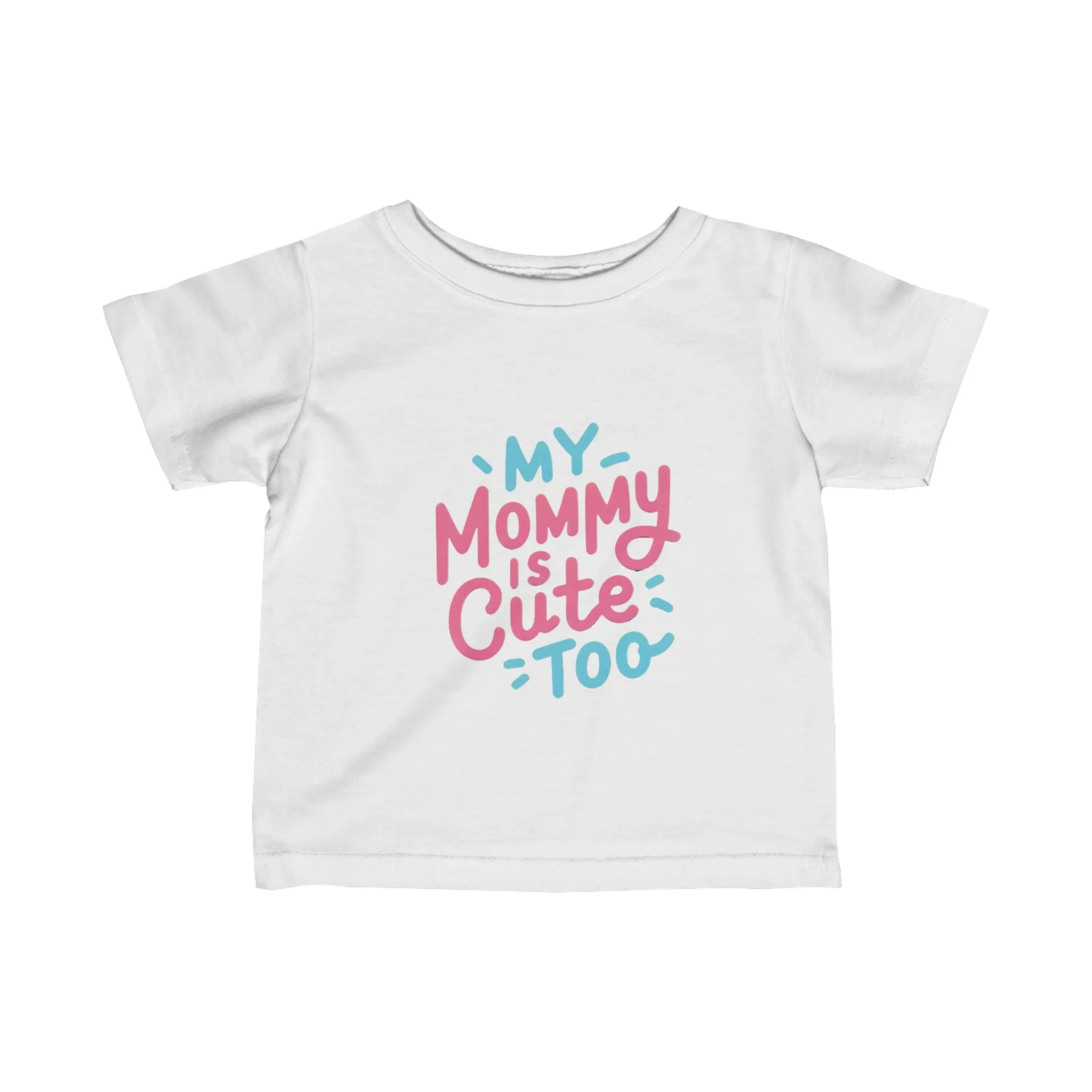My Mommy Is Cute Too "Infant" Tee